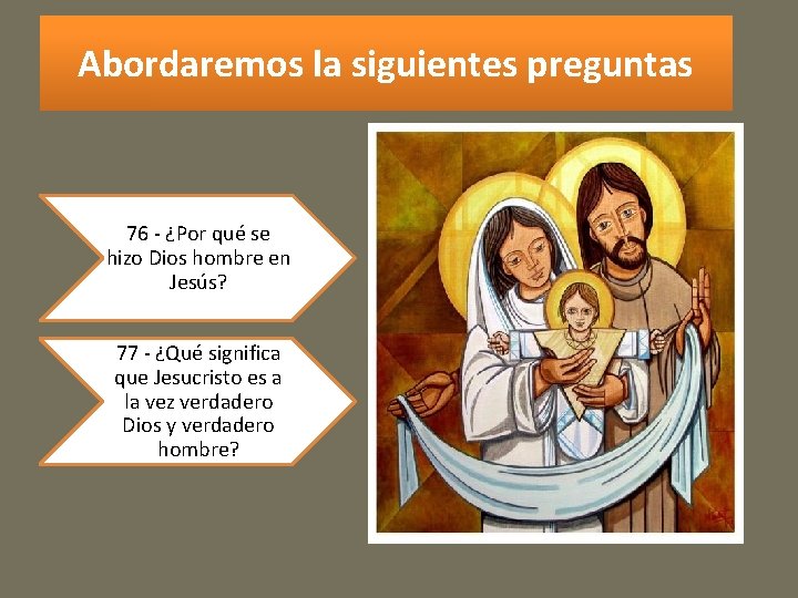 Abordaremos la siguientes preguntas 76 - ¿Por qué se hizo Dios hombre en Jesús?