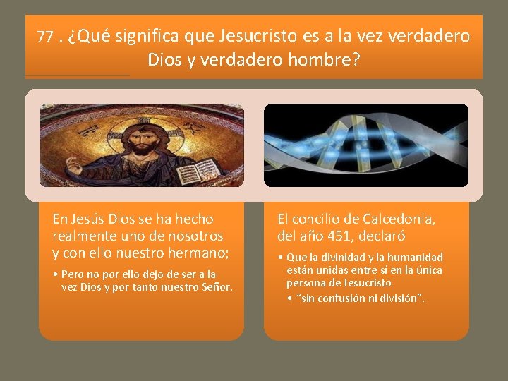 77. ¿Qué significa que Jesucristo es a la vez verdadero Dios y verdadero hombre?