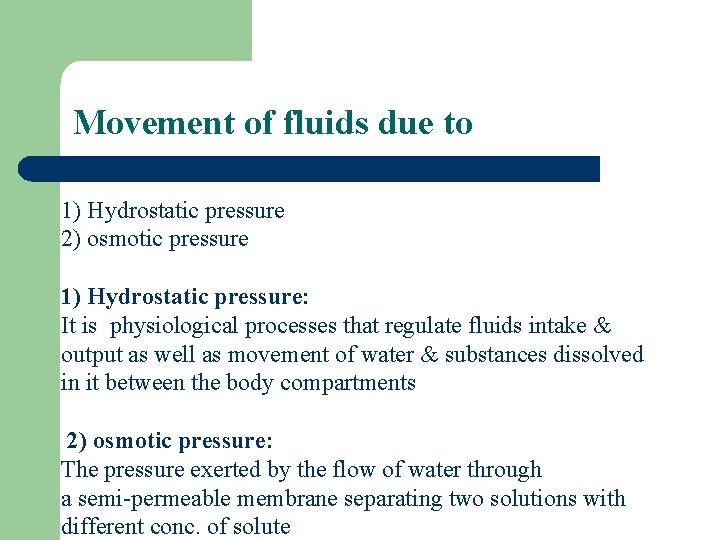 Movement of fluids due to 1) Hydrostatic pressure 2) osmotic pressure 1) Hydrostatic pressure: