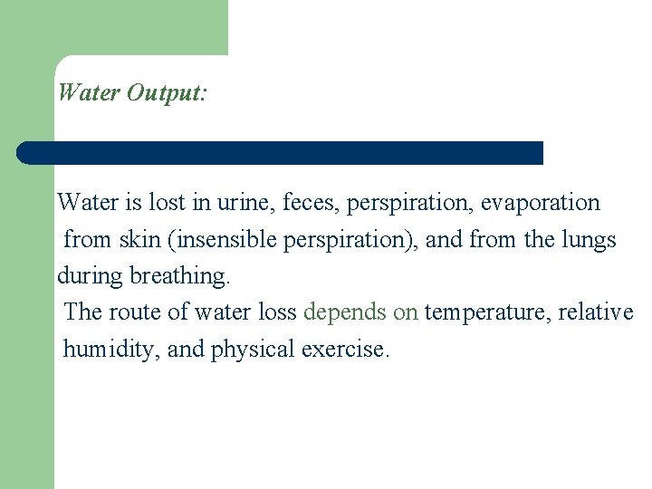 Water Output: Water is lost in urine, feces, perspiration, evaporation from skin (insensible perspiration),