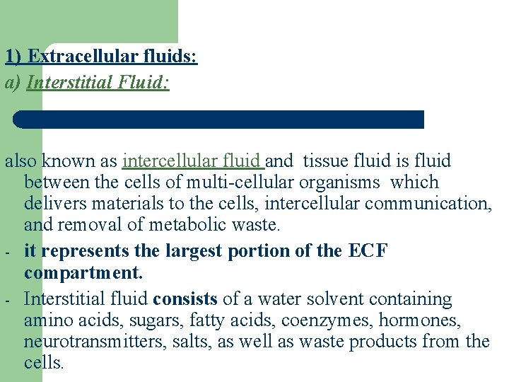 1) Extracellular fluids: a) Interstitial Fluid: also known as intercellular fluid and tissue fluid