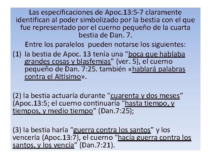 Las especificaciones de Apoc. 13: 5 -7 claramente identifican al poder simbolizado por la