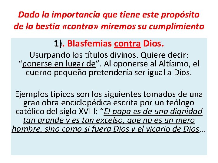 Dado la importancia que tiene este propósito de la bestia «contra» miremos su cumplimiento