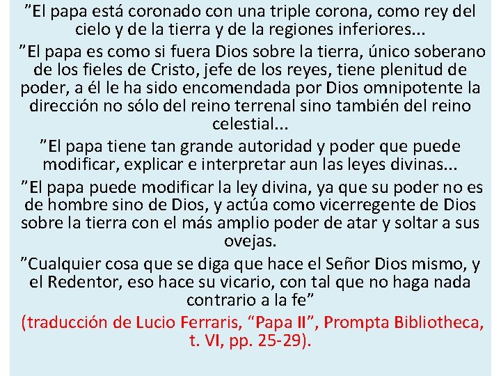 ”El papa está coronado con una triple corona, como rey del cielo y de