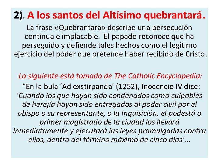 2). A los santos del Altísimo quebrantará. La frase «Quebrantara» describe una persecución continua