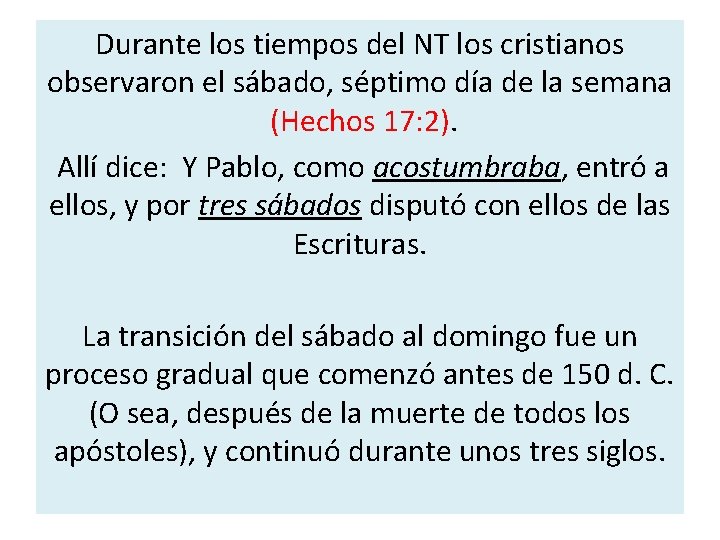 Durante los tiempos del NT los cristianos observaron el sábado, séptimo día de la