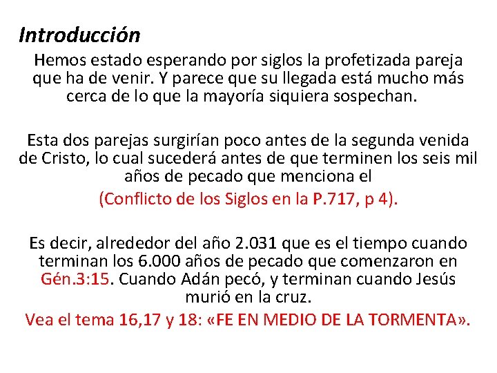 Introducción Hemos estado esperando por siglos la profetizada pareja que ha de venir. Y