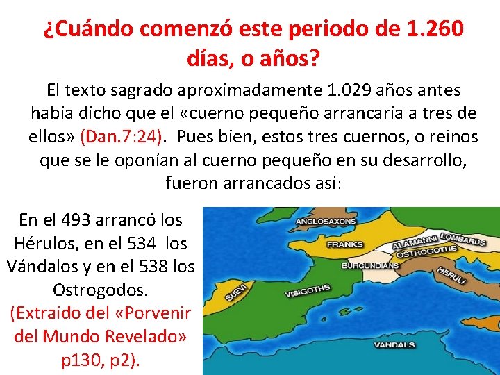 ¿Cuándo comenzó este periodo de 1. 260 días, o años? El texto sagrado aproximadamente