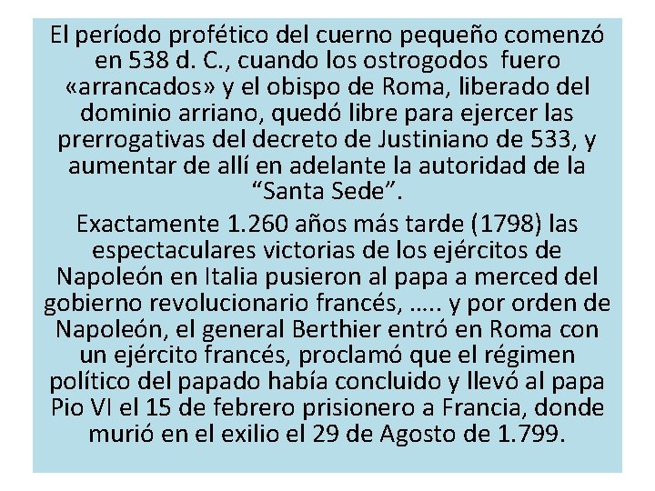 El período profético del cuerno pequeño comenzó en 538 d. C. , cuando los