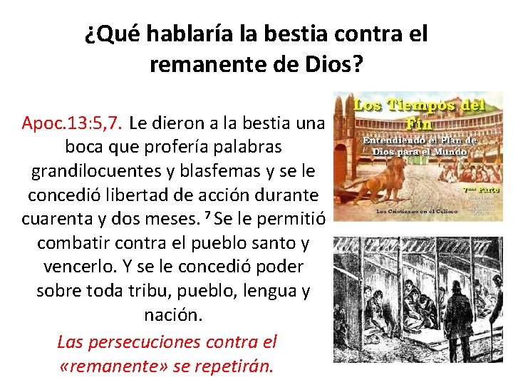 ¿Qué hablaría la bestia contra el remanente de Dios? Apoc. 13: 5, 7. Le