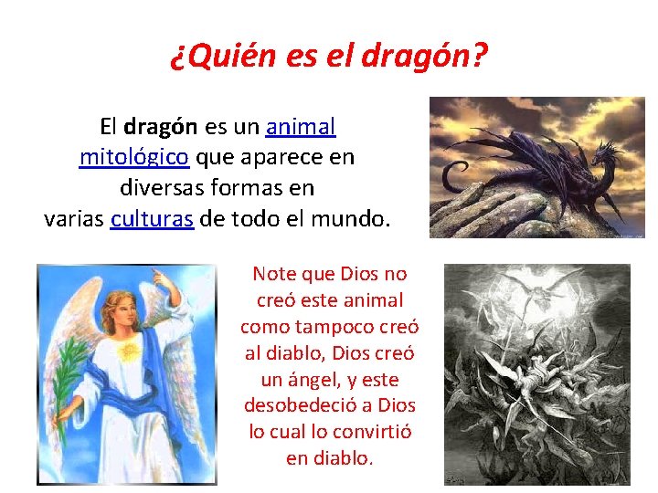 ¿Quién es el dragón? El dragón es un animal mitológico que aparece en diversas