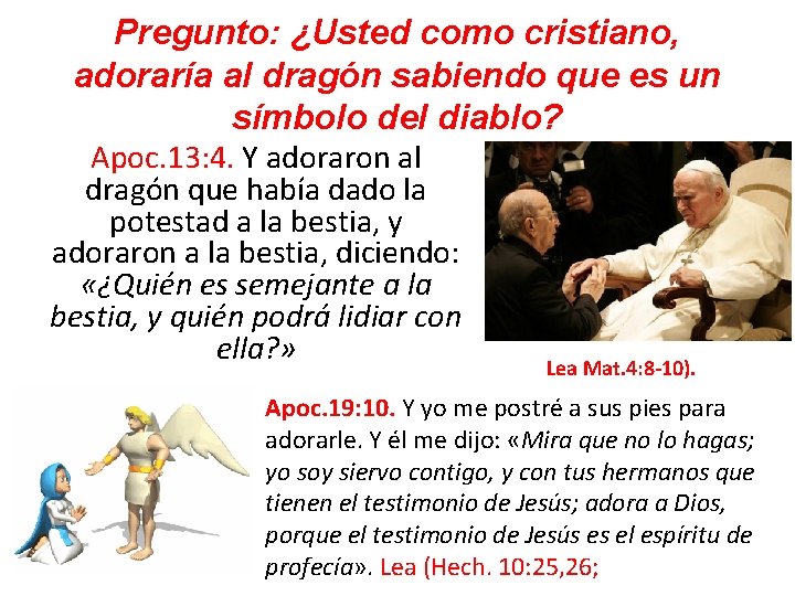 Pregunto: ¿Usted como cristiano, adoraría al dragón sabiendo que es un símbolo del diablo?