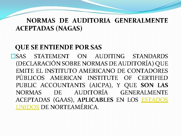 NORMAS DE AUDITORIA GENERALMENTE ACEPTADAS (NAGAS) QUE SE ENTIENDE POR SAS �SAS STATEMENT