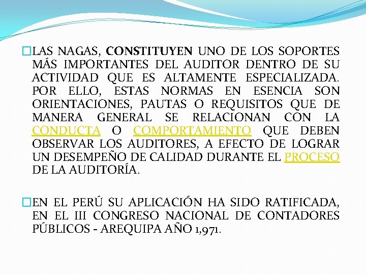 �LAS NAGAS, CONSTITUYEN UNO DE LOS SOPORTES MÁS IMPORTANTES DEL AUDITOR DENTRO DE SU