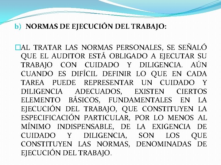 b) NORMAS DE EJECUCIÓN DEL TRABAJO: �AL TRATAR LAS NORMAS PERSONALES, SE SEÑALÓ QUE