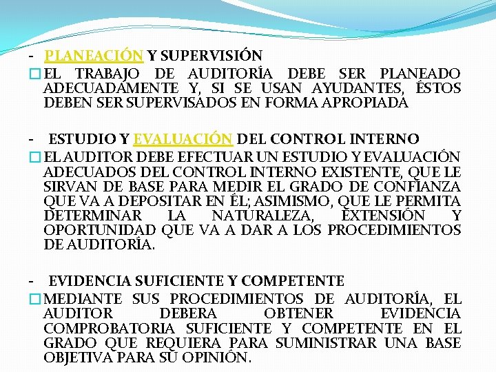 - PLANEACIÓN Y SUPERVISIÓN �EL TRABAJO DE AUDITORÍA DEBE SER PLANEADO ADECUADAMENTE Y, SI