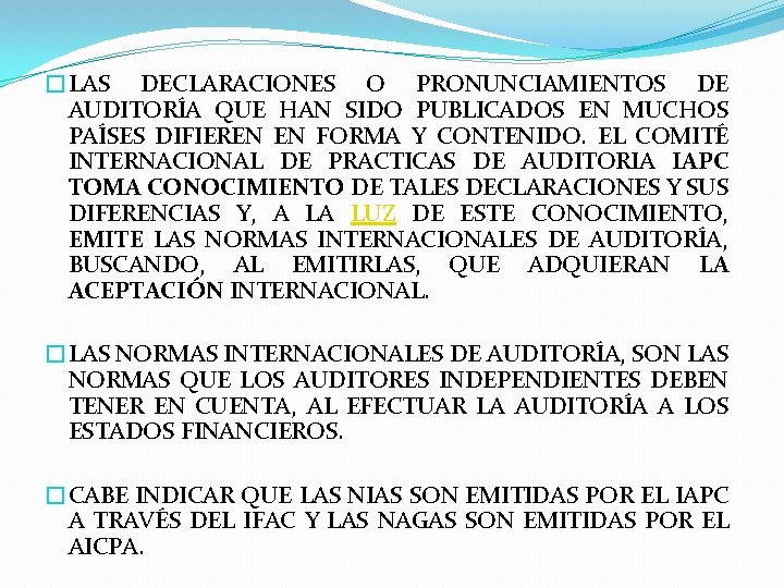 �LAS DECLARACIONES O PRONUNCIAMIENTOS DE AUDITORÍA QUE HAN SIDO PUBLICADOS EN MUCHOS PAÍSES DIFIEREN