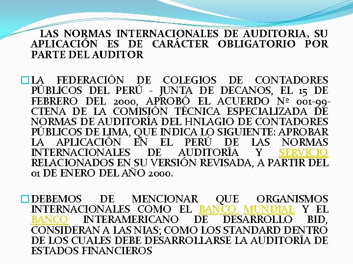  LAS NORMAS INTERNACIONALES DE AUDITORIA, SU APLICACIÓN ES DE CARÁCTER OBLIGATORIO POR PARTE