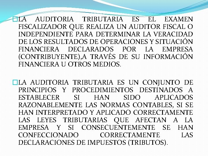 �LA AUDITORIA TRIBUTARIA ES EL EXAMEN FISCALIZADOR QUE REALIZA UN AUDITOR FISCAL O INDEPENDIENTE
