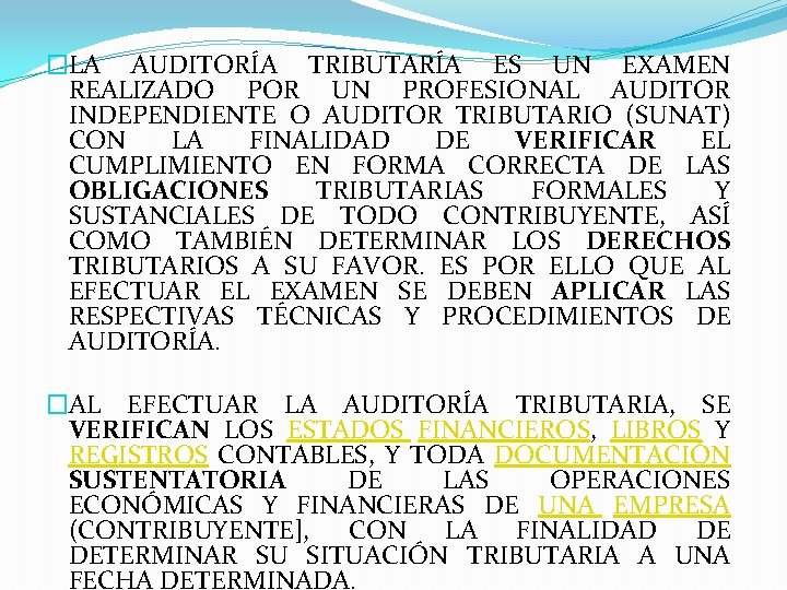 �LA AUDITORÍA TRIBUTARÍA ES UN EXAMEN REALIZADO POR UN PROFESIONAL AUDITOR INDEPENDIENTE O AUDITOR