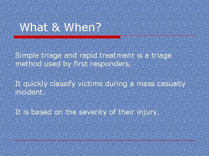 What & When? Simple triage and rapid treatment is a triage method used by