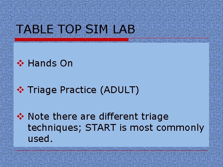 TABLE TOP SIM LAB v Hands On v Triage Practice (ADULT) v Note there