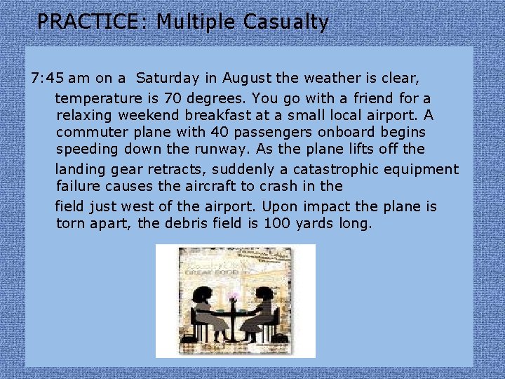 PRACTICE: Multiple Casualty 7: 45 am on a Saturday in August the weather is