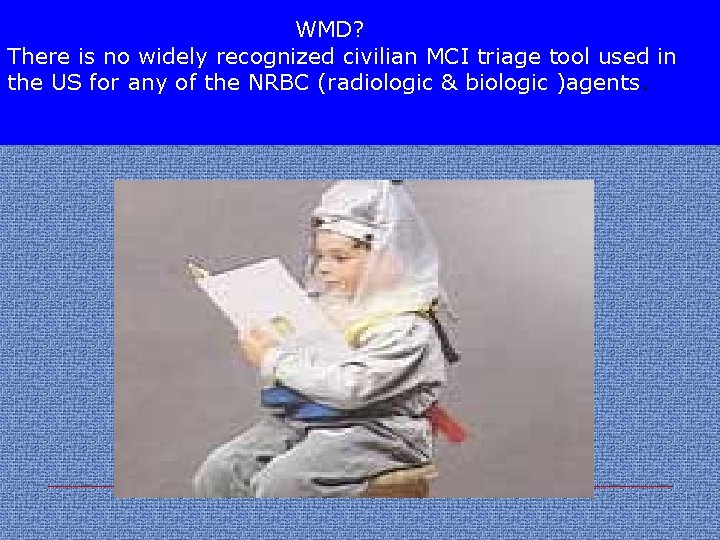 WMD? There is no widely recognized civilian MCI triage tool used in the US