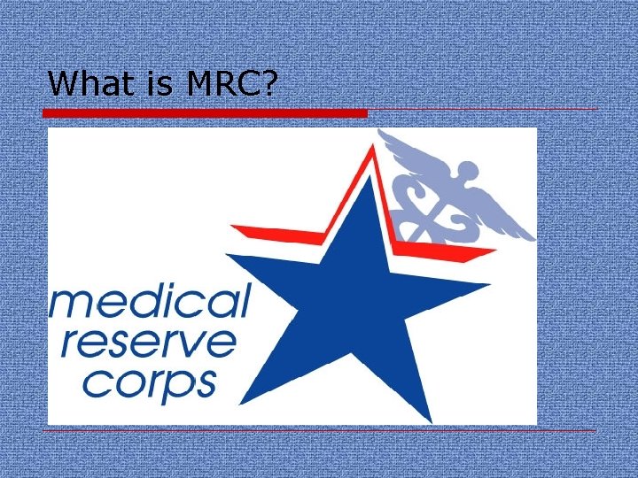 What is MRC? 