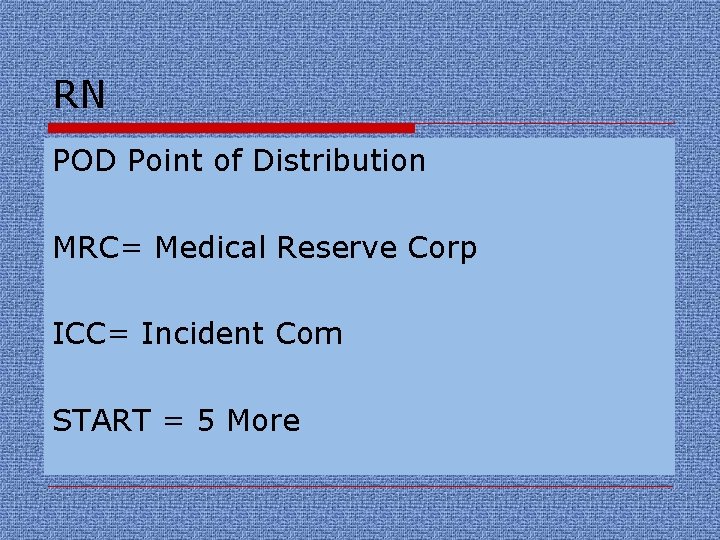 RN POD Point of Distribution MRC= Medical Reserve Corp ICC= Incident Com START =