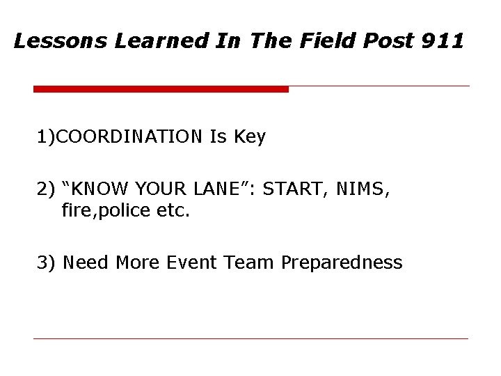 Lessons Learned In The Field Post 911 1)COORDINATION Is Key 2) “KNOW YOUR LANE”: