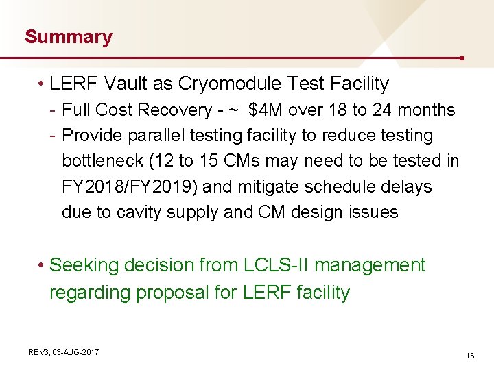 Summary • LERF Vault as Cryomodule Test Facility - Full Cost Recovery - ~