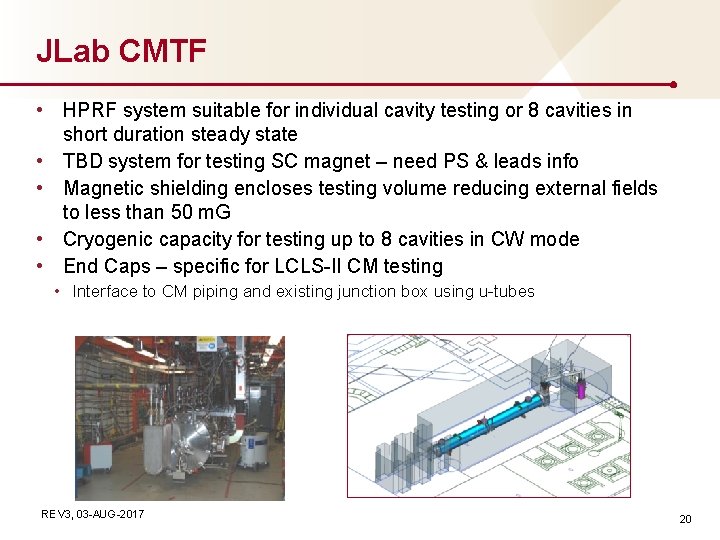 JLab CMTF • HPRF system suitable for individual cavity testing or 8 cavities in JLab CMTF • HPRF system suitable for individual cavity testing or 8 cavities in