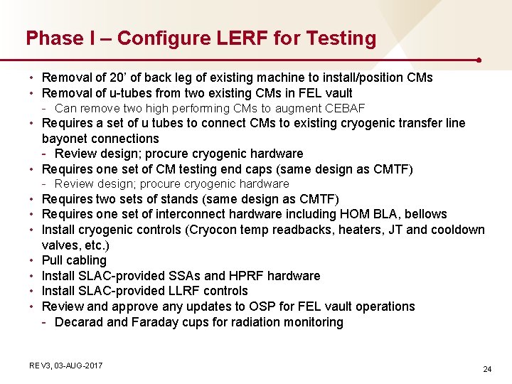 Phase I – Configure LERF for Testing • Removal of 20’ of back leg Phase I – Configure LERF for Testing • Removal of 20’ of back leg