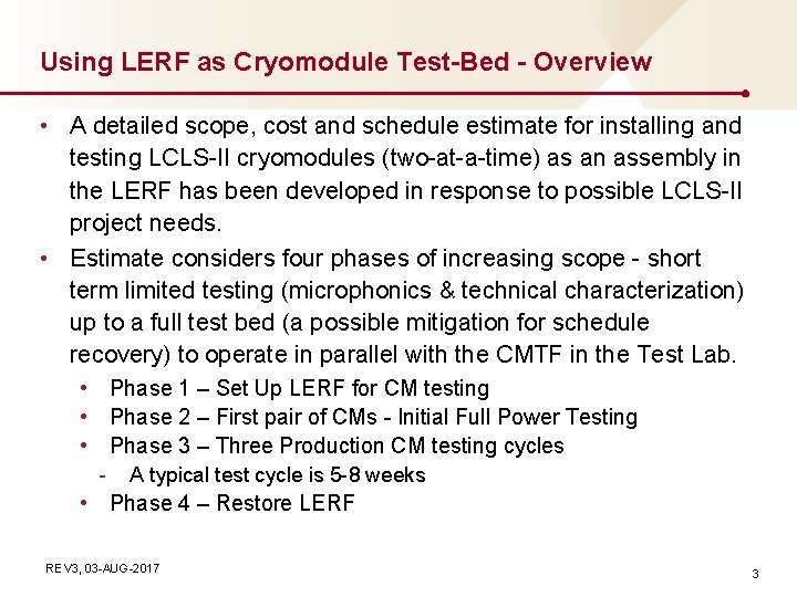 Using LERF as Cryomodule Test-Bed - Overview • A detailed scope, cost and schedule Using LERF as Cryomodule Test-Bed - Overview • A detailed scope, cost and schedule