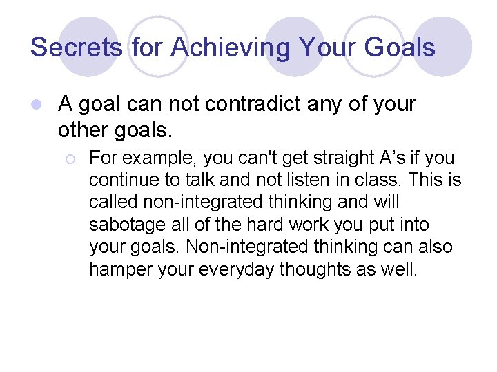 Secrets for Achieving Your Goals l A goal can not contradict any of your