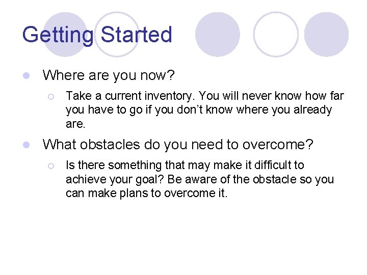 Getting Started l Where are you now? ¡ l Take a current inventory. You