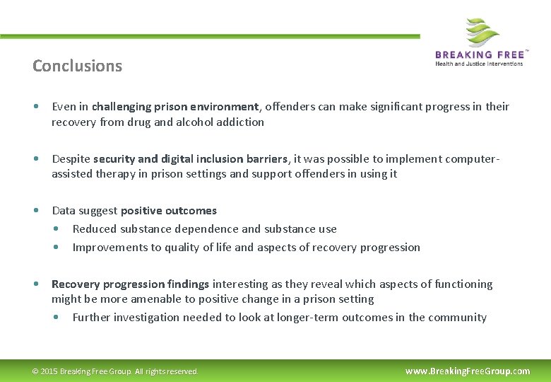 Conclusions • Even in challenging prison environment, offenders can make significant progress in their