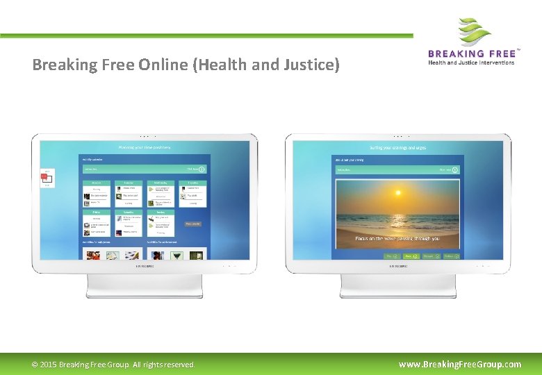 Breaking Free Online (Health and Justice) © 2015 Breaking Free Group. All rights reserved.