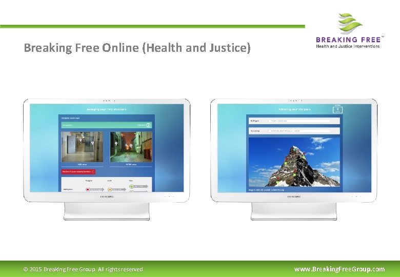 Breaking Free Online (Health and Justice) © 2015 Breaking Free Group. All rights reserved.