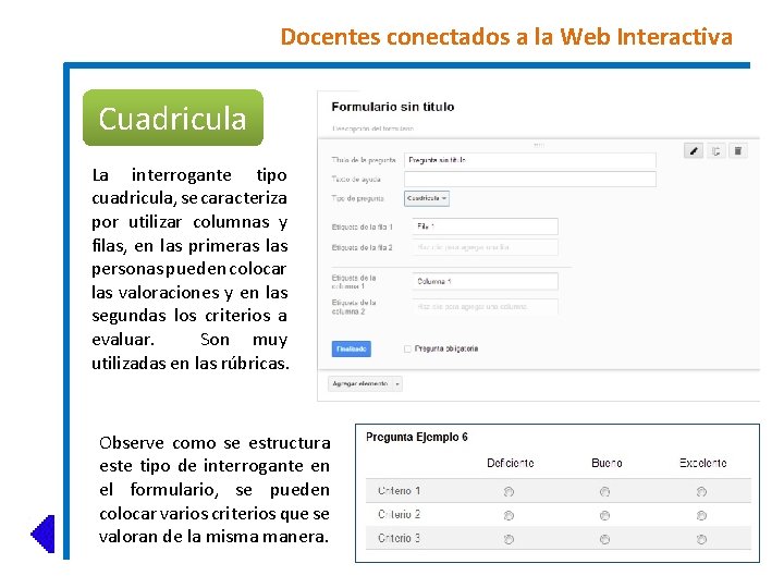 Docentes conectados a la Web Interactiva Cuadricula La interrogante tipo cuadricula, se caracteriza por