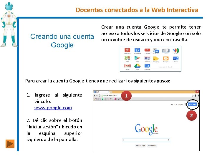 Docentes conectados a la Web Interactiva Creando una cuenta Google Crear una cuenta Google