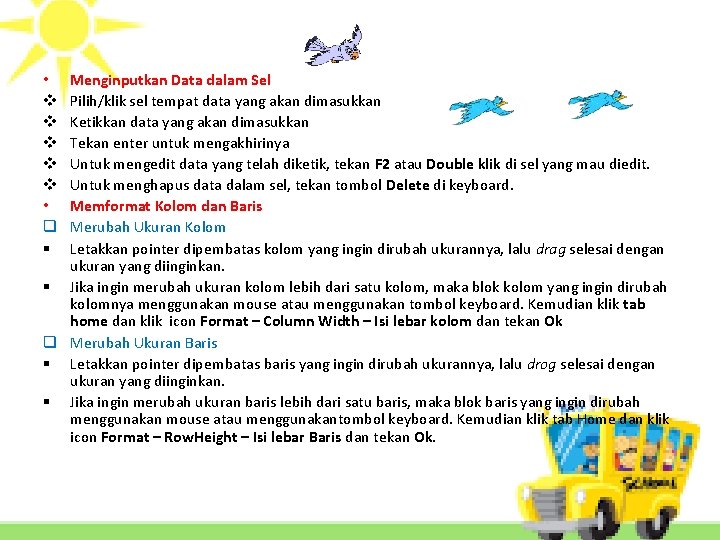 Menginputkan Data dalam Sel Pilih/klik sel tempat data yang akan dimasukkan Ketikkan data yang