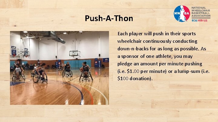 Push-A-Thon Each player will push in their sports wheelchair continuously conducting down-n-backs for as