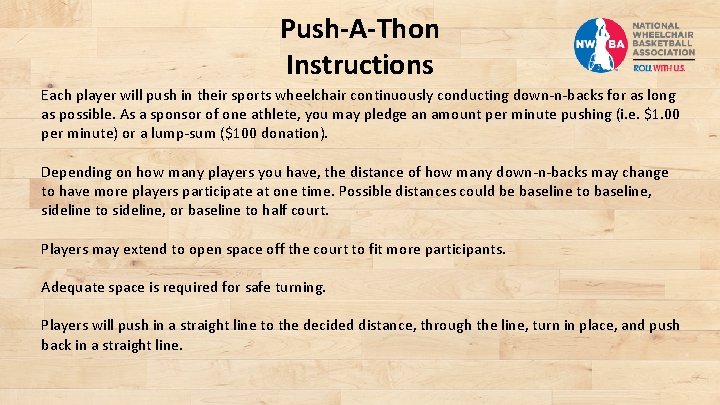 Push-A-Thon Instructions Each player will push in their sports wheelchair continuously conducting down-n-backs for