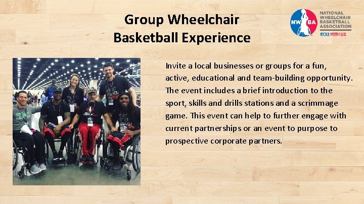 Group Wheelchair Basketball Experience Invite a local businesses or groups for a fun, active,