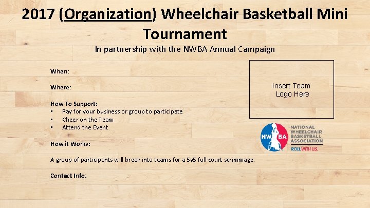 2017 (Organization) Wheelchair Basketball Mini Tournament In partnership with the NWBA Annual Campaign When: