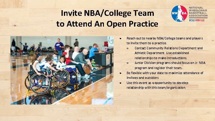 Invite NBA/College Team to Attend An Open Practice ● ● ● Reach out to