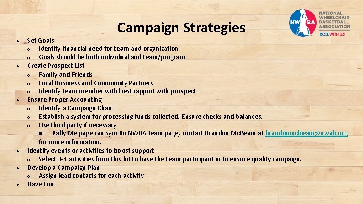 Campaign Strategies ● ● ● Set Goals ○ Identify financial need for team and