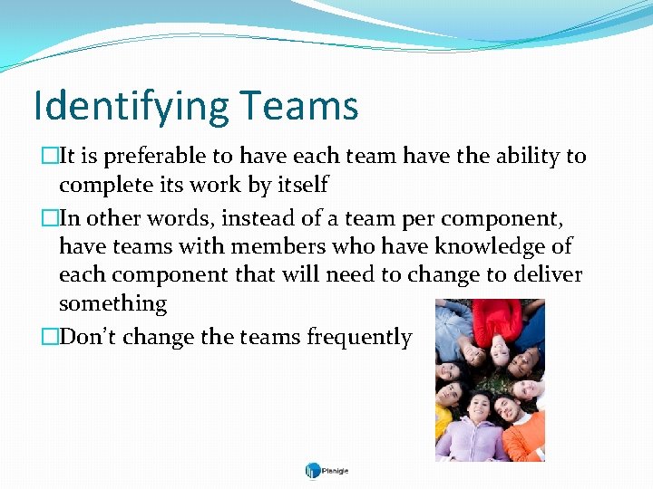 Identifying Teams �It is preferable to have each team have the ability to complete